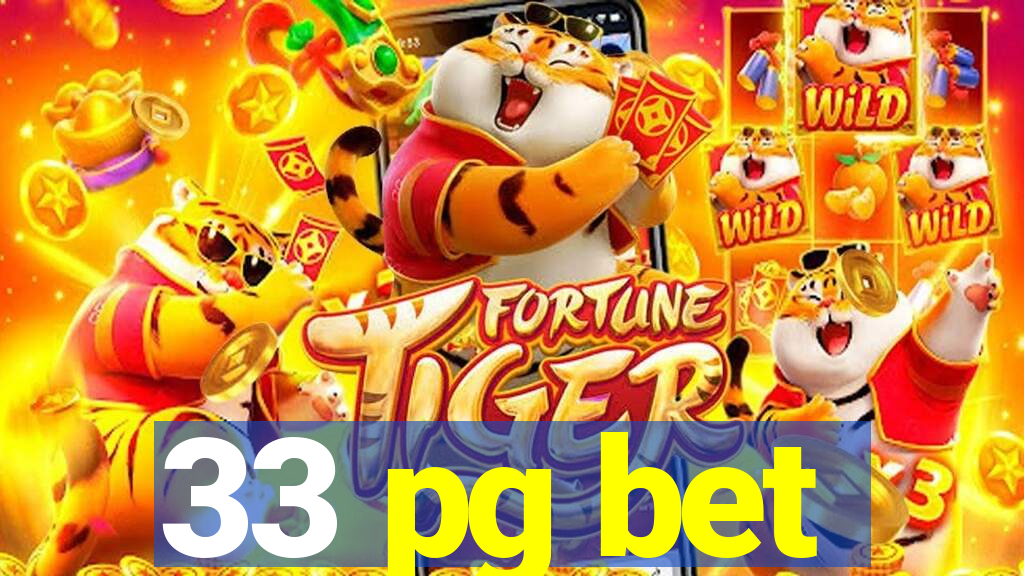 33 pg bet